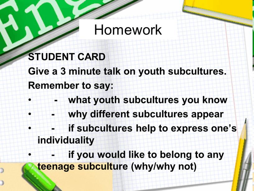 Homework STUDENT CARD Give a 3 minute talk on youth subcultures