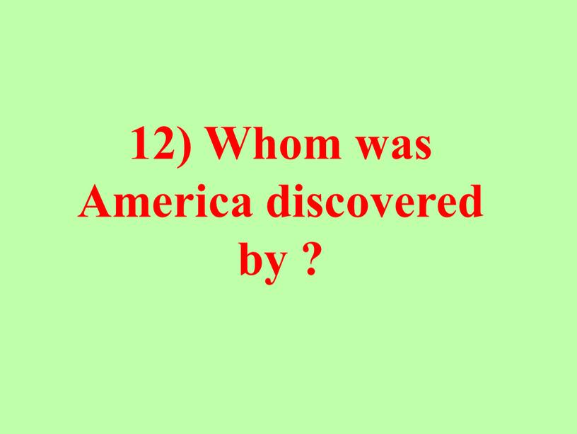 Whom was America discovered by ?
