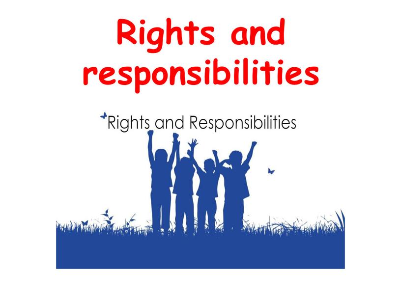 Rights and responsibilities