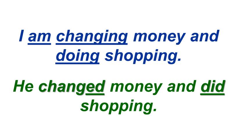 I am changing money and doing shopping