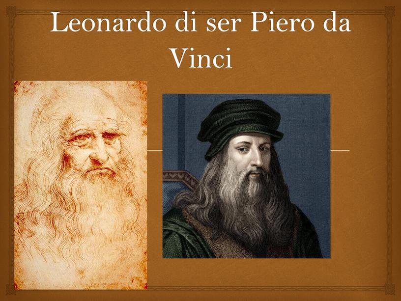 Leonardo di ser Piero da Vinci