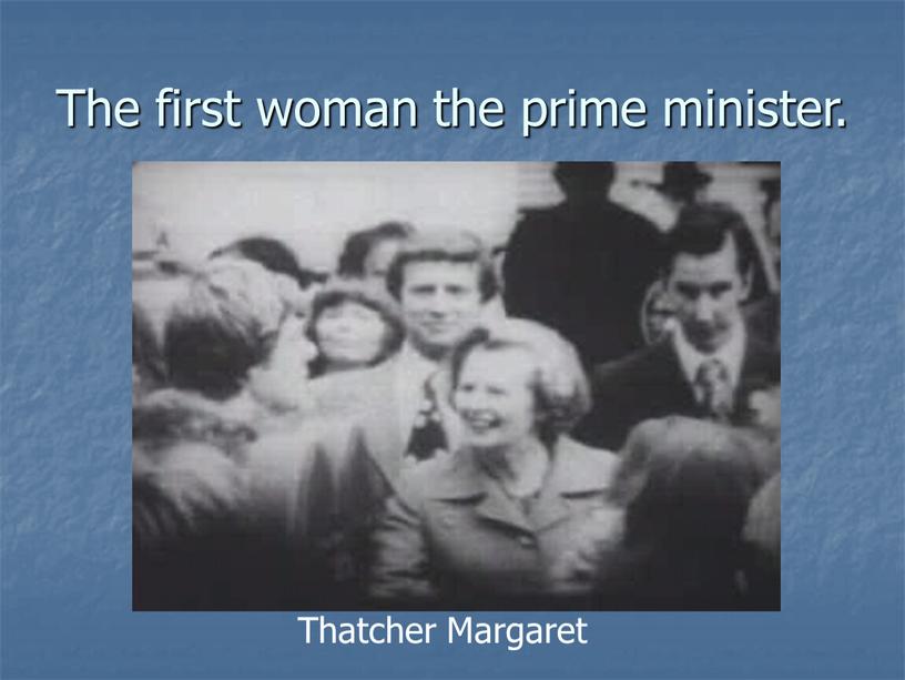 The first woman the prime minister