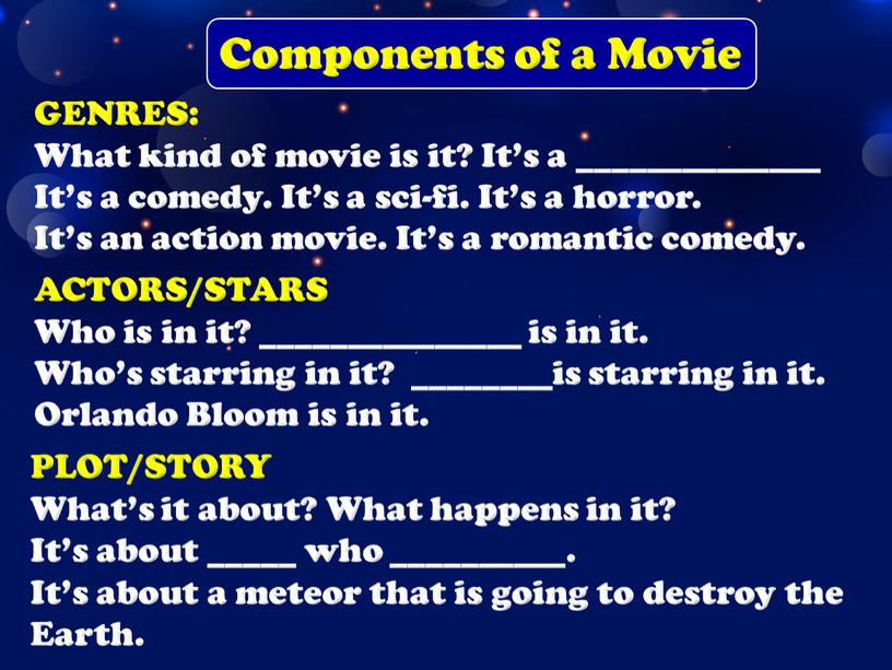 Components of a Movie GENRES: What kind of movie is it?