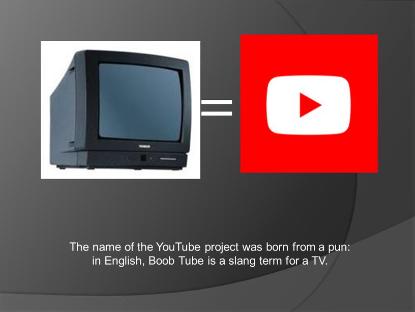 The name of the YouTube project was born from a pun: in