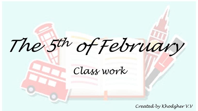 The 5th of February Class work