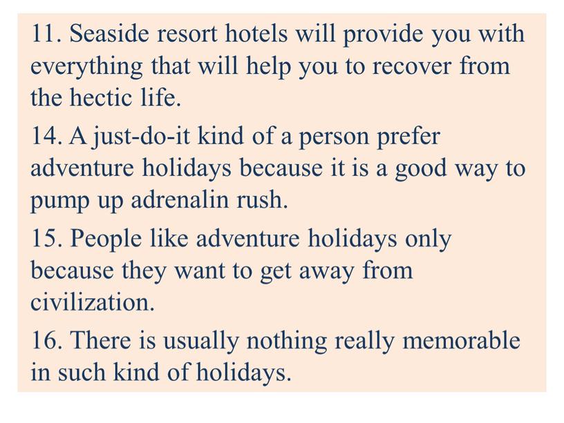 Seaside resort hotels will provide you with everything that will help you to recover from the hectic life