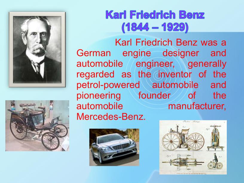 Karl Friedrich Benz (1844 – 1929)