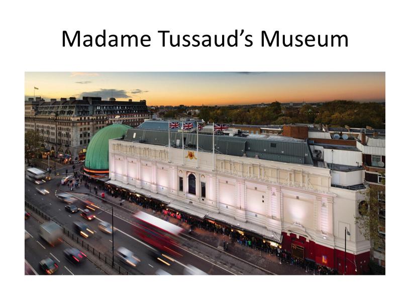 Madame Tussaud’s Museum