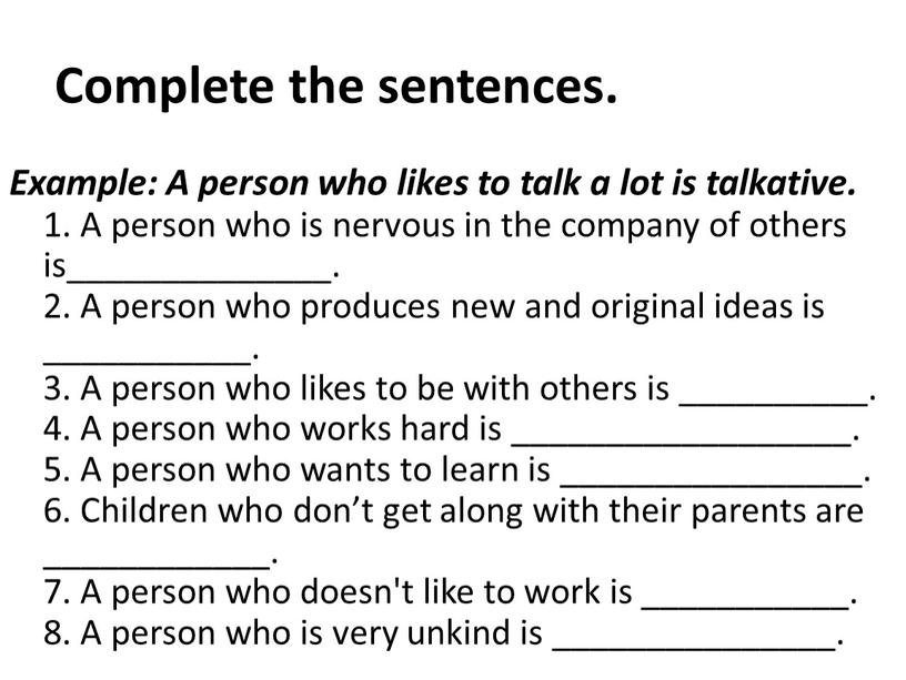 Complete the sentences. Example: