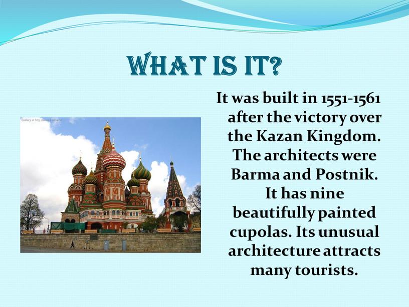 WHAT IS IT? It was built in 1551-1561 after the victory over the