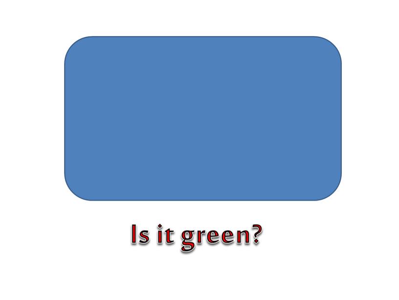 Is it green?