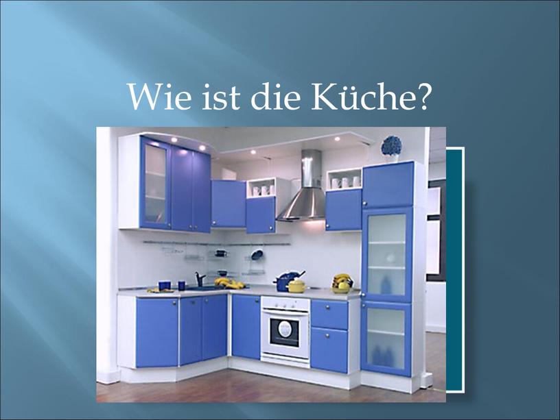 Wie ist die Küche?