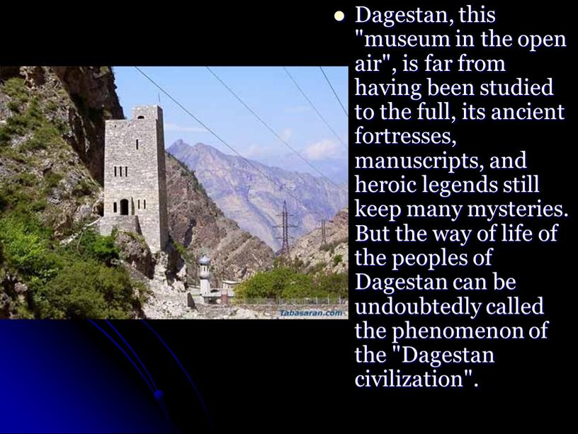 Dagestan, this "museum in the open air", is far from having been studied to the full, its ancient fortresses, manuscripts, and heroic legends still keep…