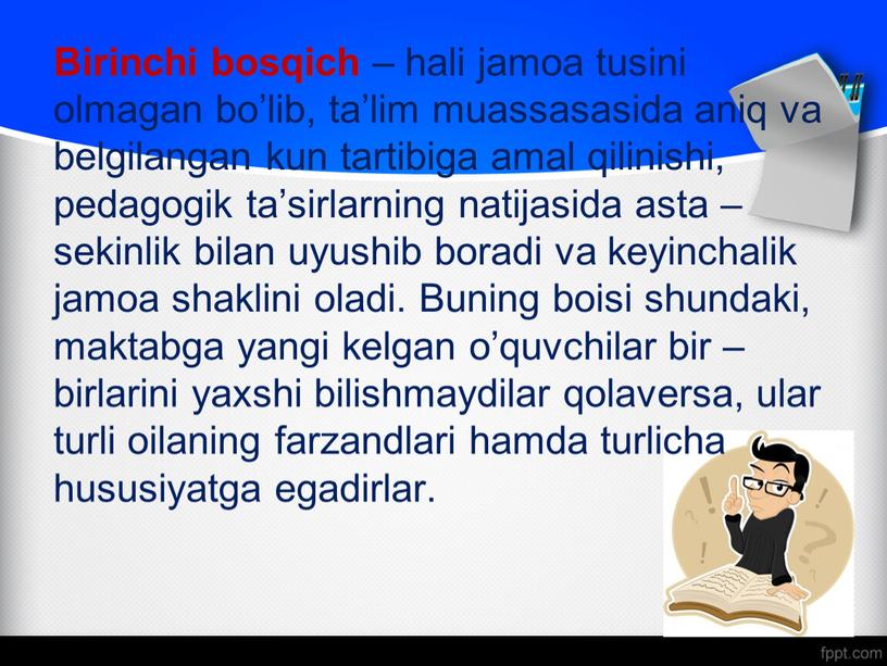 Birinchi bosqich – hali jamoa tusini olmagan bo’lib, ta’lim muassasasida aniq va belgilangan kun tartibiga amal qilinishi, pedagogik ta’sirlarning natijasida asta – sekinlik bilan uyushib…