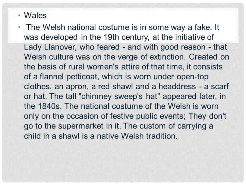Wales The Welsh national costume is in some way a fake