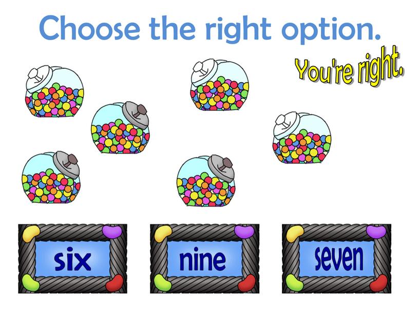 Choose the right option. You're right