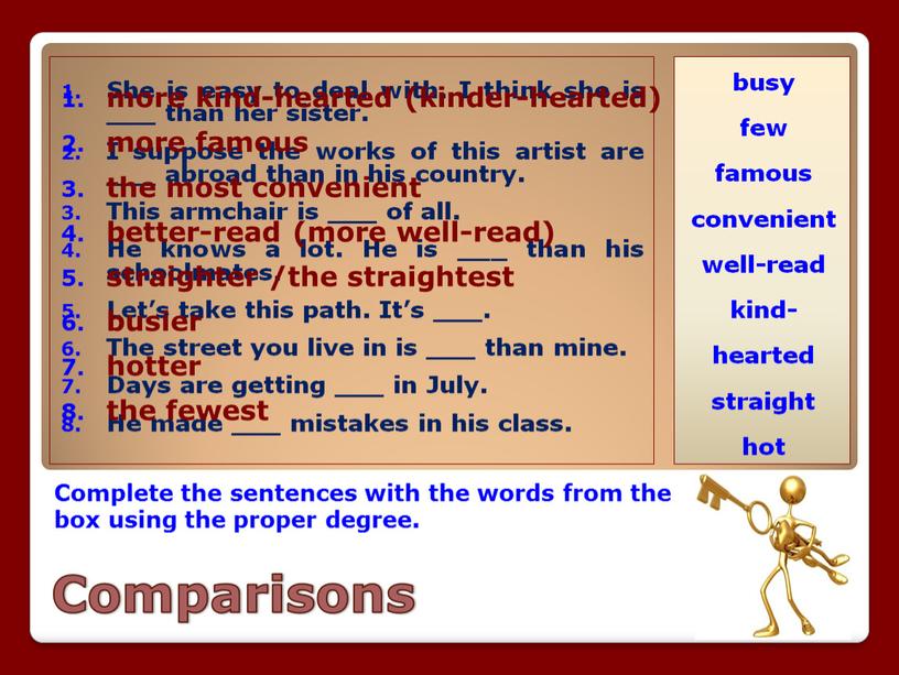 Comparisons Complete the sentences with the words from the box using the proper degree