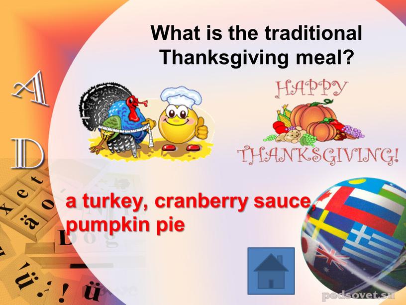 What is the traditional Thanksgiving meal? a turkey, cranberry sauce, pumpkin pie