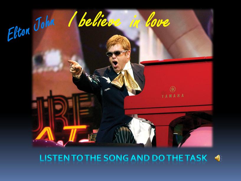 I believe in love Elton