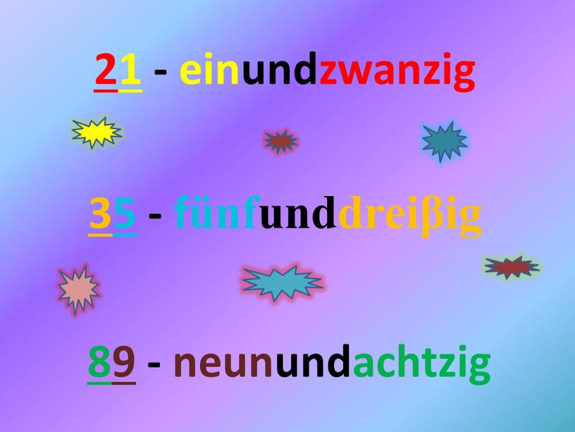 21 - einundzwanzig 35 - fünfunddreiβig 89 - neunundachtzig