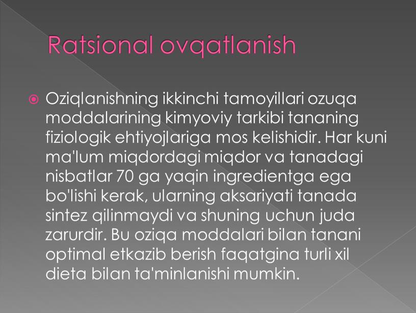 Ratsional ovqatlanish Oziqlanishning ikkinchi tamoyillari ozuqa moddalarining kimyoviy tarkibi tananing fiziologik ehtiyojlariga mos kelishidir