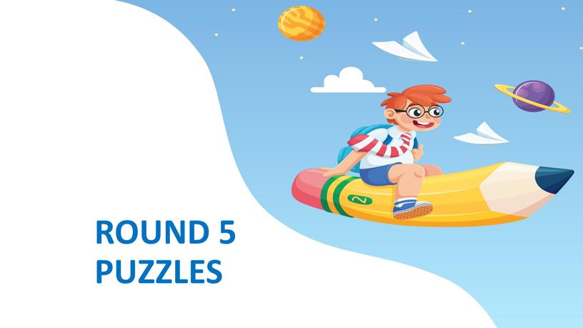 ROUND 5 PUZZLES