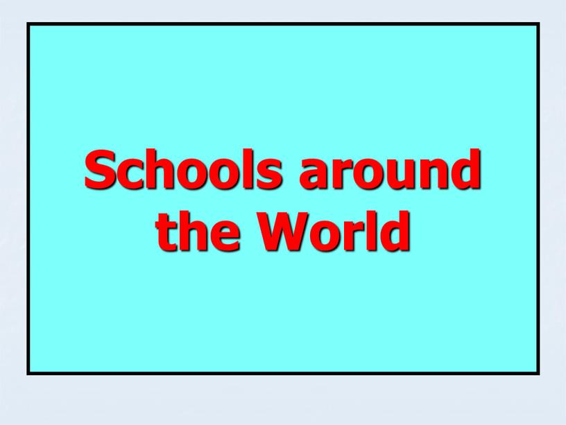 Schools around the World