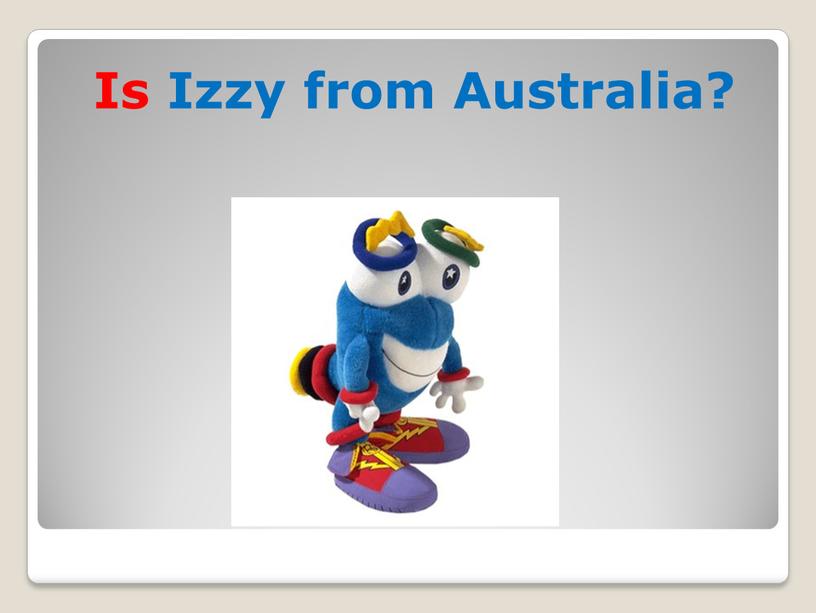 Is Izzy from Australia?