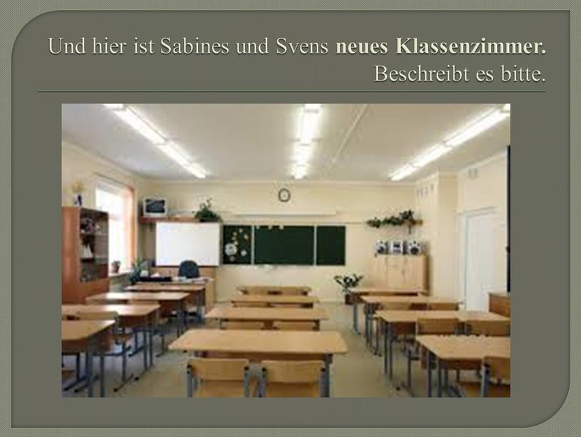 Und hier ist Sabines und Svens neues