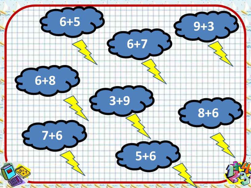6+8 6+5 7+6 6+7 5+6 8+6 9+3 3+9