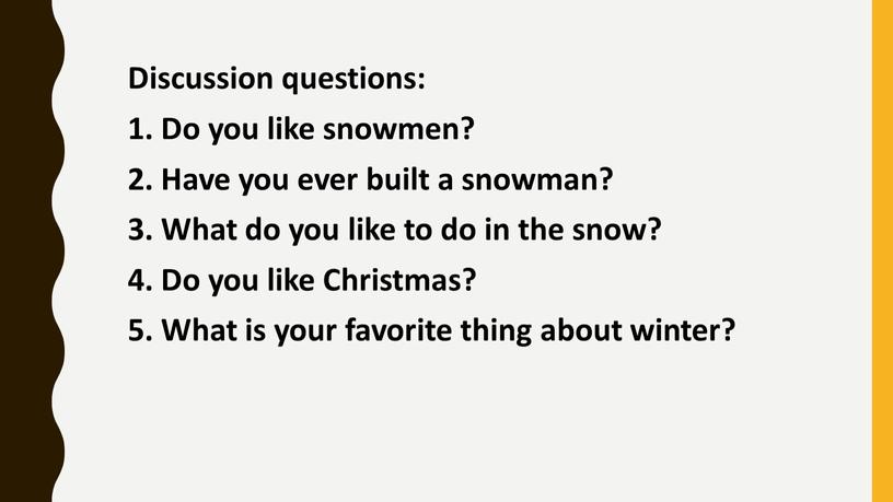 Discussion questions: 1. Do you like snowmen? 2