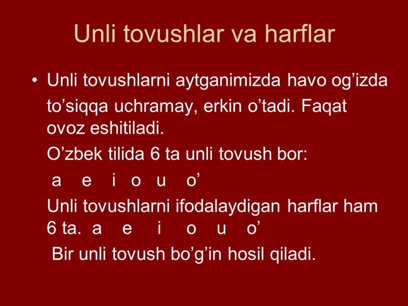 Unli tovushlar va harflar Unli tovushlarni aytganimizda havo og’izda to’siqqa uchramay, erkin o’tadi