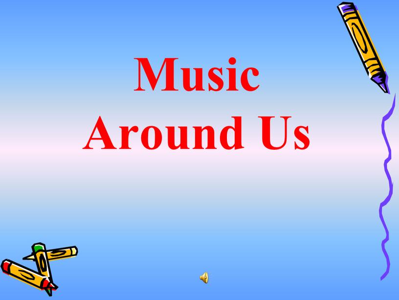 Music Around Us