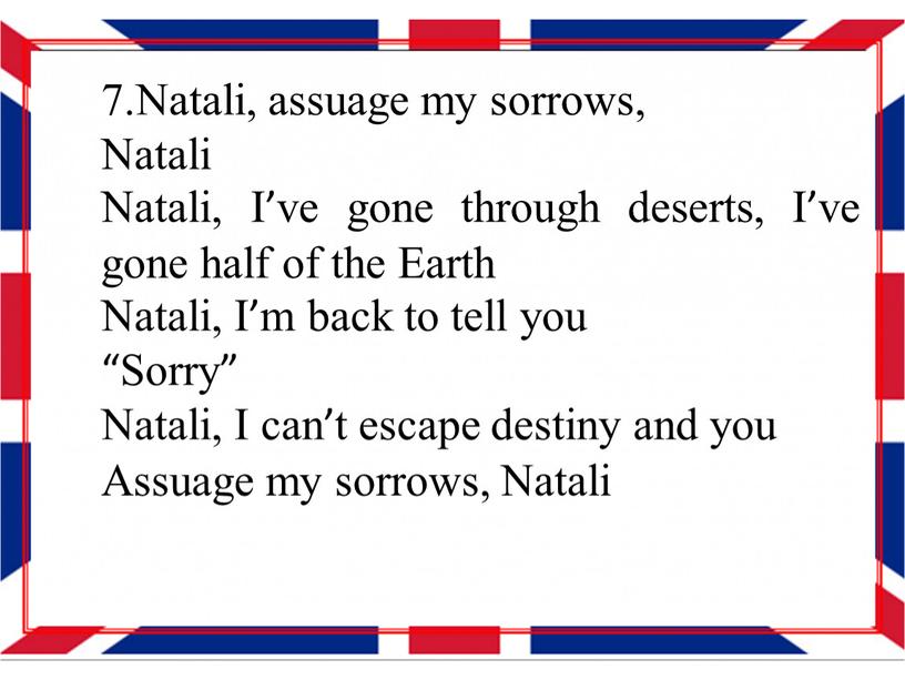 Natali, assuage my sorrows, Natali