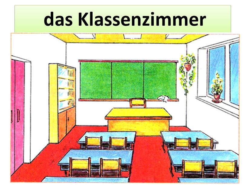 das Klassenzimmer