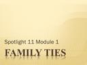Презентация по английскому языку "Family ties."Spotlight 11 Module 1. Family ties.
