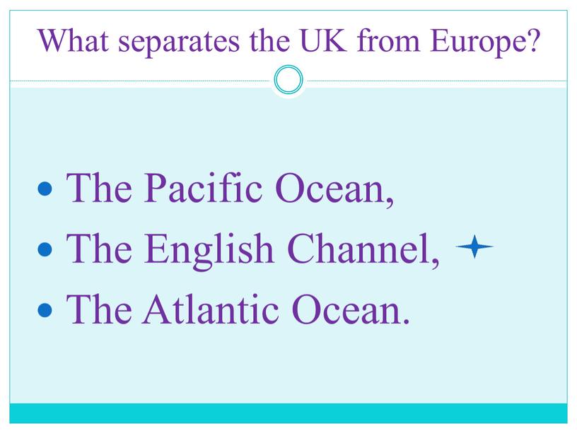 What separates the UK from Europe?