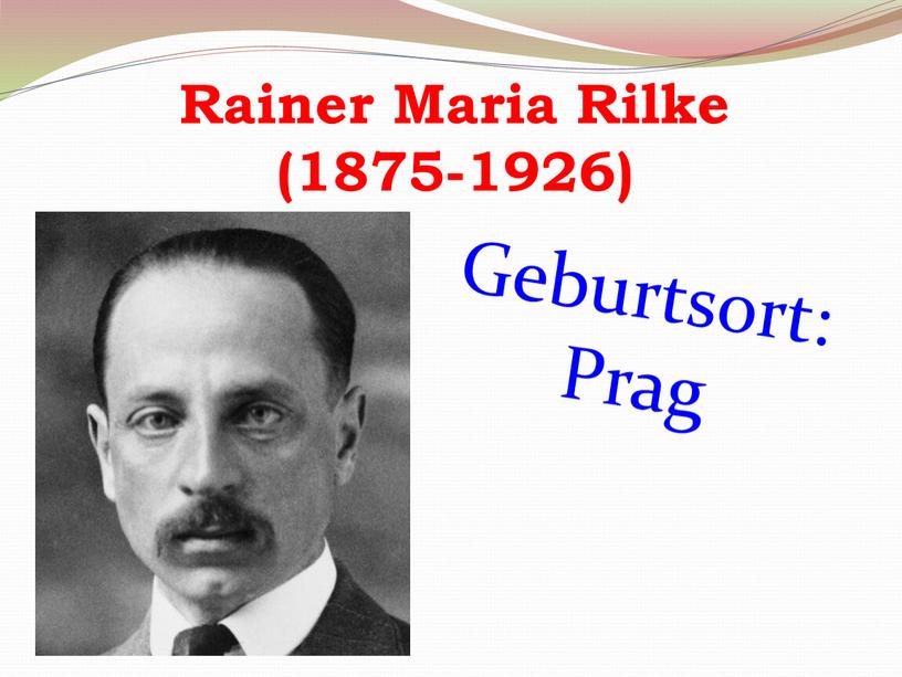 Rainer Maria Rilke (1875-1926)