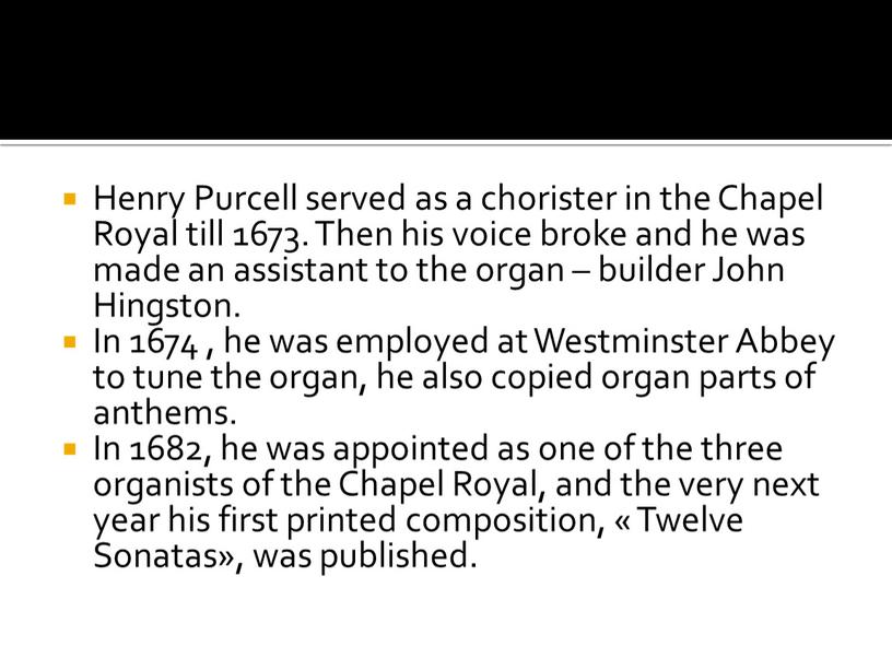 Henry Purcell served as a chorister in the