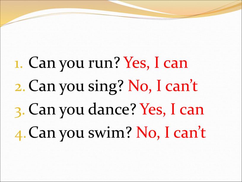 Can you run? Yes, I can Can you sing?