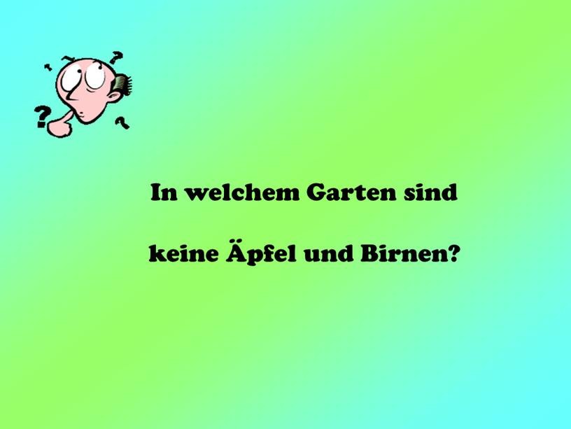 In welchem Garten sind keine Äpfel und