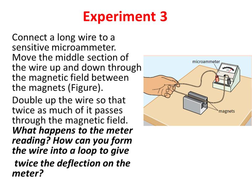 Experiment 3 Connect a long wire to a sensitive microammeter