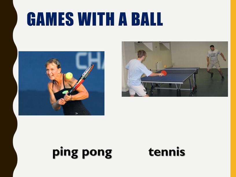 GAMES WITH A BALL tennis ping pong