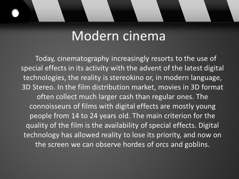 Modern cinema Today, cinematography increasingly resorts to the use of special effects in its activity with the advent of the latest digital technologies, the reality…