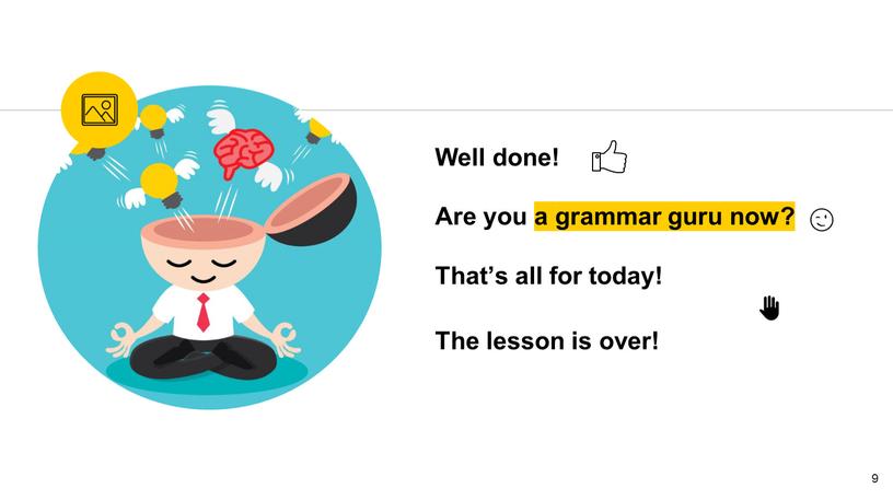 Well done! Are you a grammar guru now?