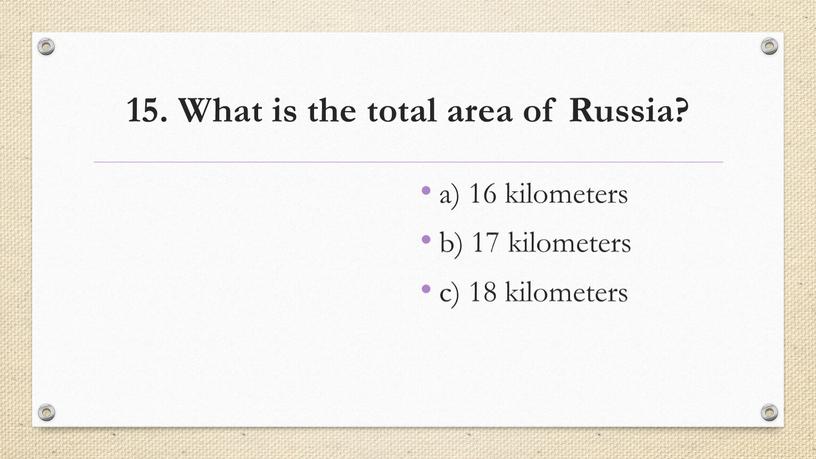 What is the total area of Russia? a) 16 kilometers b) 17 kilometers c) 18 kilometers