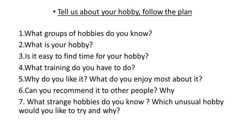 Tell us about your hobby, follow the plan 1