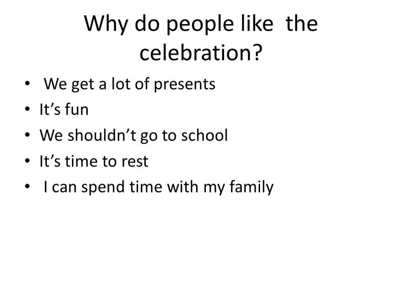 Why do people like the celebration?