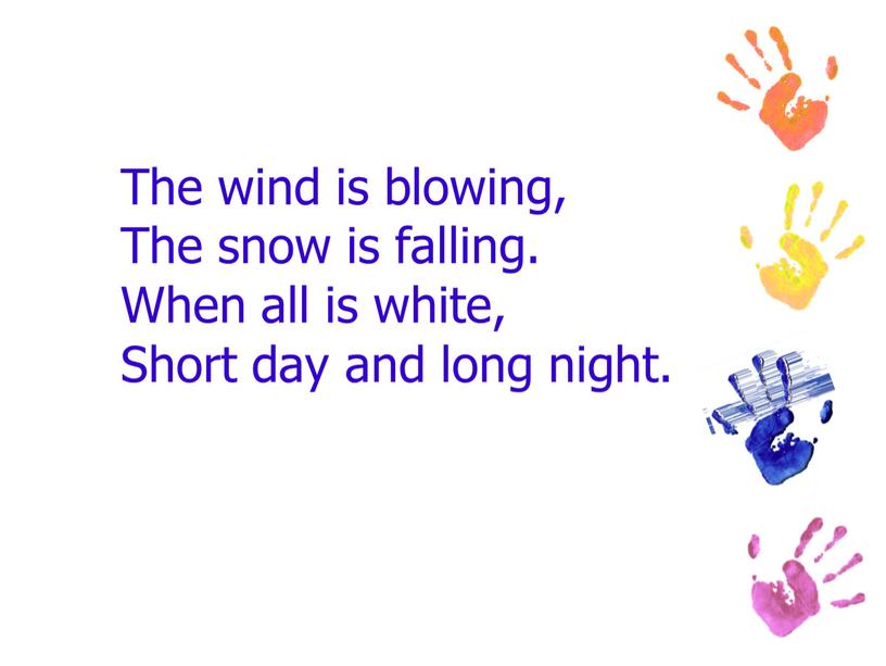 The wind is blowing, The snow is falling