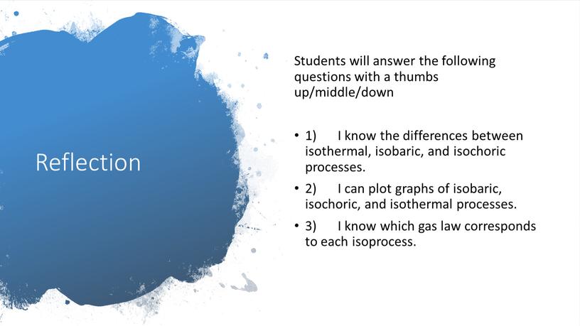 Reflection Students will answer the following questions with a thumbs up/middle/down 1)